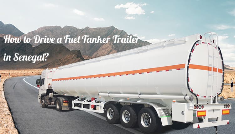How to Drive a Fuel Tanker Trailer in Senegal